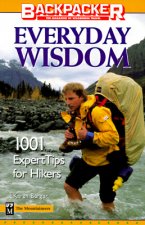 Everyday Wisdom: Backpacker's: 1001 Expert Tips for Hikers