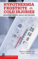 Hypothermia, Frostbite and Other Cold Injuries: Prevention, Survival, Rescue and Treatment