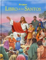 Primer Libro de los Santos: La Historia de Sus Vidas y Sus Ejemplos