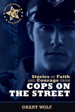 Stories of Faith and Courage from Cops on the Street