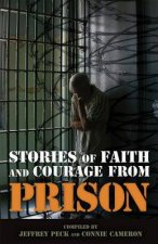 Stories of Faith & Courage from Prison