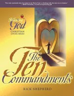 Following God Ten Commandments: The Heart of God for Every Person and Every Relationship