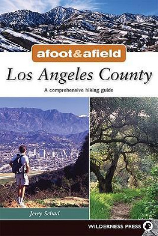 Afoot and Afield: Los Angeles: A Comprehensive Hiking Guide