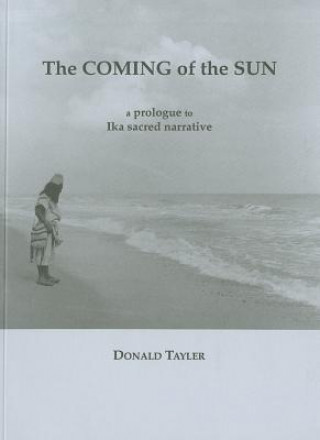 The Coming of the Sun: A Prologue to Ika Sacred Narrative