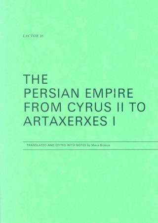 The Persian Empire from Cyrus II to Artaxerxes I