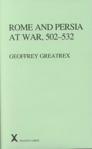 Rome and Persia at War, 502-532