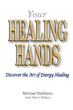 Your Healing Hands: Discover the Art of Energy Healing