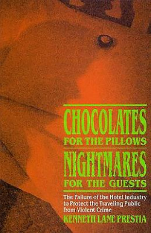 Chocolates for the Pillows, Nightmares for the Guests: The Failure of the Hotel Industry to Protect the Traveling Public from Violent Crime