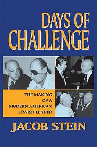 Days of Challenge: The Making of a Modern American Jewish Leader