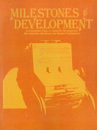 Milestones in Development: A Cumulative Index to Industrial Development, Site Selection Handbook and Related Publications Covering a Quarter-Cent