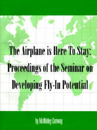 Airplane is Here to Stay: Proceedings of the Seminar on Developing Fly-In Potential
