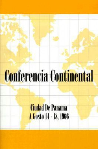 Conferencia Continental: Ciudad de Panama A Gosto 14-18, 1966