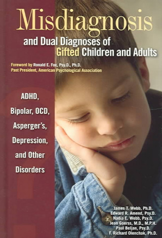 Misdiagnosis and Dual Diagnoses of Gifted Children and Adults: ADHD, Bipolar, Ocd, Asperger's, Depression, and Other Disorders