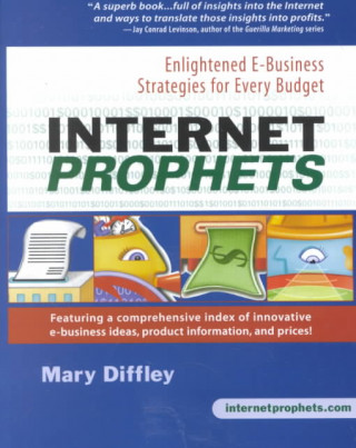 Internet Prophets: Enlightened E Business Strategies for Every Budget