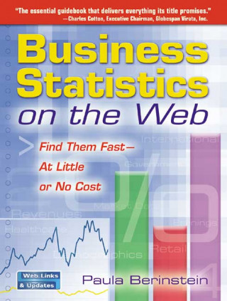 Business Statistics on the Web: Find Them Fast-At Little or No Cost