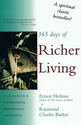 365 Days of Richer Living: A Daily Guidebook of Powerful, Inspiring, Affirmative Prayers and Meditations