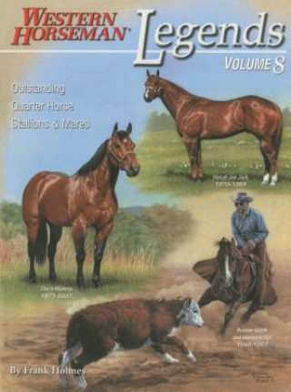 Legends, Volume 8: Outstanding Quarter Horse Stallions and Mares
