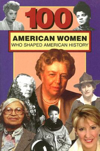 100 American Women Who Shaped American History