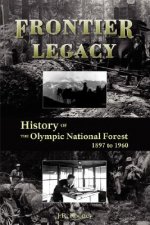 Frontier Legacy: History of the Olympic National Forest 1897 to 1960