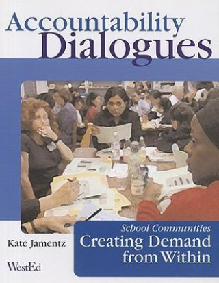 Accountability Dialogues: School Communities Creating Demand from Within