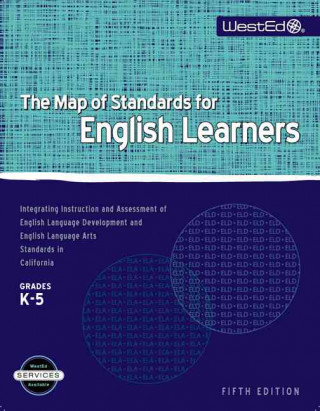 The Map of Standards for English Learners, Grades K-5: Integrating Instruction and Assessment of English Language Development and English Language Art