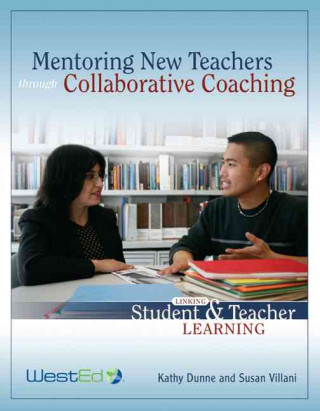 Mentoring New Teachers Through Collaborative Coaching: Linking Teacher and Student Learning