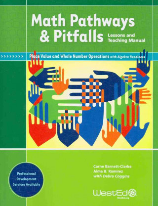 Math Pathways & Pitfalls Place Value and Whole Number Operations with Algebra Readiness: Lessons and Teaching Manual Grade 2 and Grade 3