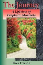 The Journey: A Lifetime of Prophetic Moments