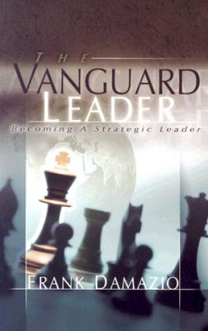 The Vanguard Leader: A New Breed of Leader to Encounter the Future
