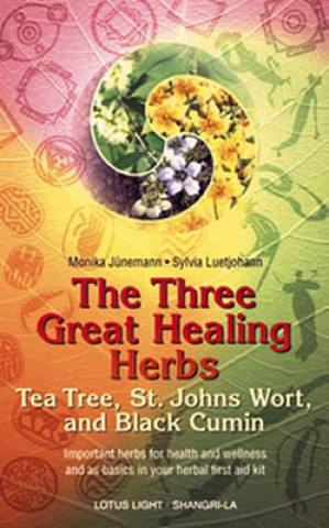 The Three Great Healing Herbs: Tea Tree, St. Johns Wort, and Black Cumin