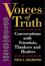 Voices of Truth: Conversations with Scientists, Thinkers and Healers