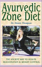 Ayurvedic Zone Diet: The Ancient Way to Health Rejuvenation & Weight Control
