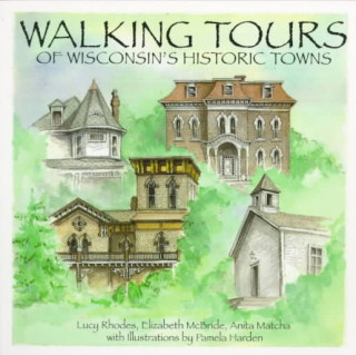 Walking Tours of Wisconsin's Historic Towns: Wisconsin Trails