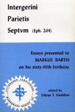 Intergerini Parietis Septvm (Eph. 2:14): Essays Presented to Markus Barth on His Sixty-Fifth Birthday