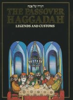 The Passover Haggadah: Legends and Customs