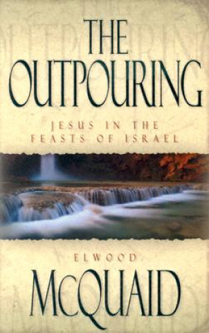 The Outpouring: Jesus in the Feasts of Israel