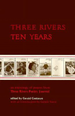 Three Rivers, Ten Years: An Anthology of Poems from Three Rivers Poetry Journal