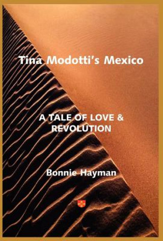 Tina Modotti's Mexico: A Tale of Love & Revolution
