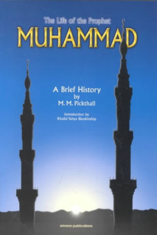 The Life of the Prophet Muhammad: A Brief History