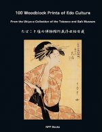 100 Woodblock Prints of EDO Culture: From the Ukiyo-E Collection of the Tobacco & Salt Museum