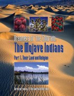 Dreamers of the Colorado the Mojave Indians Part 1, Their Land and Religion