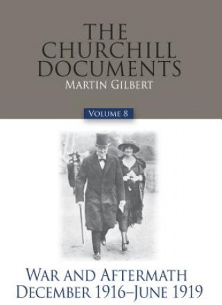 The Churchill Documents, Volume 8: War and Aftermath, December 1916-June 1919