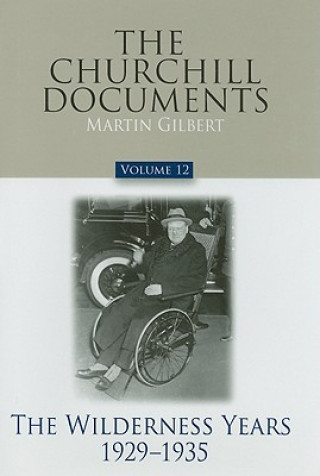 The Churchill Documents, Volume 12: The Wilderness Years, 1929-1935