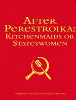 After Perestroika: Kitchenmaids or Stateswomen