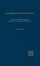 Fascismo y Ficcion En Italia: Como Los Novelistas Italianos El Regimen de Mussolini