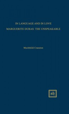 In Language and in Love: Marguerite Duras: The Unspeakable