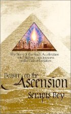 Dossier on the Ascension: The Story of the Soul's Acceleration Into Higher Consciousness on the Path of Initiation