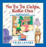 No Es Tu Culpa, Koko Oso: Un Libro Que Leen Juntos Los Padres y Los Ninos Jovenes Durante El Divorcio = It's Not Your Fault, Koko Bear