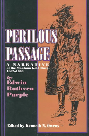 Perilous Passage (PB): A Narrative of the Montana Gold Rush, 1862-1863