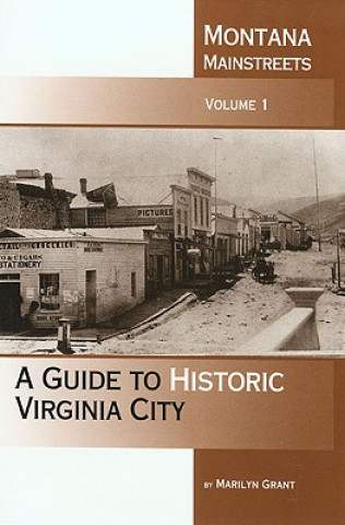 Montana Mainstreets: A Guide to Historic Virginia City